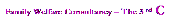 Text Box: Family Welfare Consultancy  The 3 rd C 
